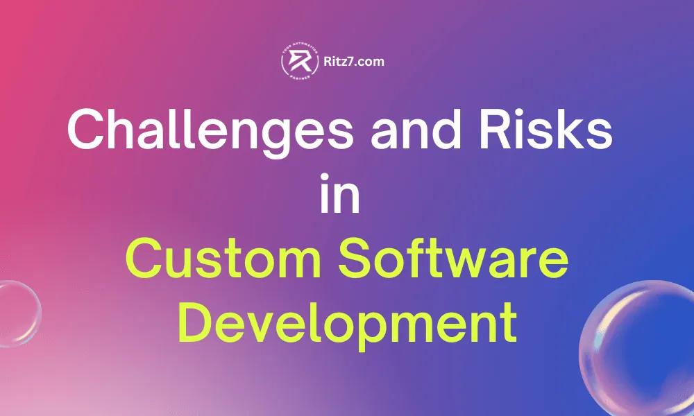 Challenges and Risks  in  Custom Software Development